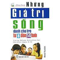 Những Giá Trị Sống Dành Cho Trẻ Từ 8 Đến 14 Tuổi (Tái Bản)