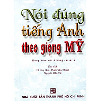 Nói Đúng Tiếng Anh Theo Giọng Mỹ