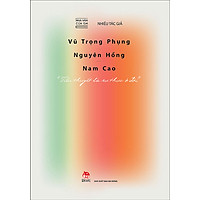 Nhà Văn Của Em – Vũ Trọng Phụng, Nguyên Hồng, Nam Cao – “Tiểu Thuyết Là Sự Thực Ở Đời”