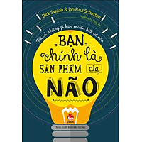 Bạn Chính Là Sản Phẩm Của Não
