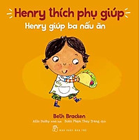 Henry Thích Phụ Giúp – Henry Giúp Ba Nấu Ăn