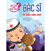 Nói Sao Cho Con Hiểu: Bác Sĩ Là Bạn Của Con