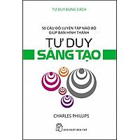 Tư Duy Đúng Cách – Tư Duy Sáng Tạo