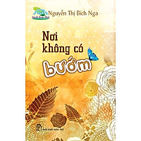 Nơi Không Có Bướm (Tuyển Tập Truyện Ngắn Dành Cho Tuổi Học Trò)