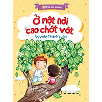 Mặt Trời Nhỏ Xinh – Ở Một Nơi Cao Chót Vót