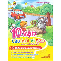10 Vạn Câu Hỏi Vì Sao – Ôtô, Tên Lửa & Người Máy