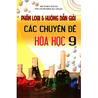 Phân Loại & Hướng Dẫn Giải Các Chuyên Đề Hóa Học Lớp 9 (Sao Mai)