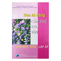 Rèn Kĩ Năng Cảm Thụ Thơ Văn Cho Học Sinh Lớp 10