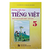 Hướng Dẫn Học Tiếng Việt Theo Chuẩn Kiến Thức – Kĩ Năng Lớp 5