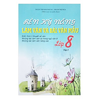 Rèn Kỹ Năng Làm Văn Và Bài Văn Mẫu – Lớp 8 (Tập 2)