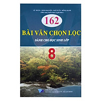162 Bài Văn Chọn Lọc Dành Cho Học Sinh Lớp 8