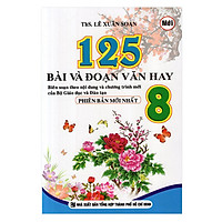 125 Bài Và Đoạn Văn Hay Lớp 8 (Tái Bản 2015)