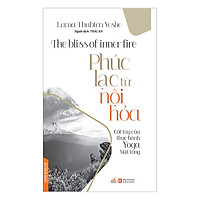 Phúc Lạc Từ Nội Hỏa – Cốt Túy Của Thực Hành Yoga Mật Tông