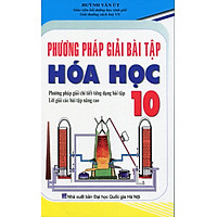 Phương Pháp Giải Bài Tập Hóa Học Lớp 10 (Tái Bản)