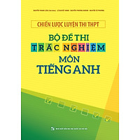 Chiến Lược Luyện Thi – Bộ Đề Thi Trắc Nghiệm Môn Tiếng Anh