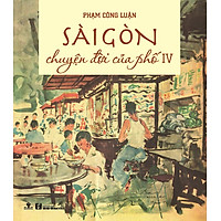 Sài Gòn Chuyện Đời Của Phố 4 (Bìa Cứng)