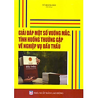 Giải Đáp Một Số Vướng Mắc, Tình Huống Thường Gặp Về Nghiệp Vụ Đấu Thầu