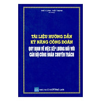 Tài Liệu Hướng Dẫn Kỹ Năng Công Đoàn Quy Định Về Việc Xếp Lương Đối Với Cán Bộ Công Đoàn Chuyên Trách