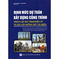 Định Mức Dự Toán Xây Dựng Công Trình ( Phần Lắp Đặt Trạm Biến Áp Và Xây Lắp Đường Dây Tải Điện)
