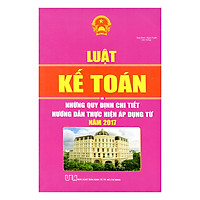 Luật Kế Toán Và Những Quy Định Chi Tiết Hướng Dẫn Thực Hiện Áp Dụng Từ Năm 2017