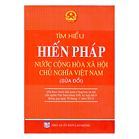 Tìm Hiểu Hiến Pháp Nước Cộng Hòa Xã Hội Chủ Nghĩa Việt Nam (Sửa Đổi)
