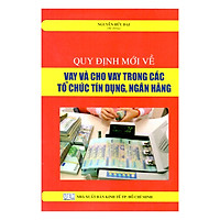 Quy Định Mới Về Vay Và Cho Vay Trong Các Tổ Chức Tín Dụng, Ngân Hàng
