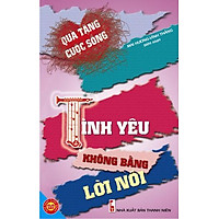 Quà Tặng Cuộc Sống – Tình Yêu Không Bằng Lời Nói (Tái Bản 2012)