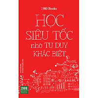 Học Siêu Tốc Nhờ Tư Duy Khác Biệt