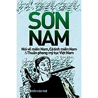 Nói Về Miền Nam – Cá Tính Miền Nam – Thuần Phong Mỹ Tục Việt Nam