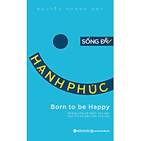 Sống Để Hạnh Phúc