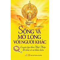 Sống Và Mở Lòng Với Người Khác