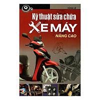 Kỹ Thuật Sửa Chữa Xe Máy Nâng Cao (Tái Bản)