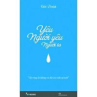 Yêu Người Yêu Người Ta (Tái Bản 2014) – Tặng Kèm Phụ Bản Yêu Anh Hơn Người Anh Yêu