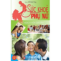 Sức Khỏe Phụ Nữ Với Kế Hoạch Hóa Gia Đình
