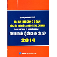 Quy Định Chi Tiết Về Tài Chính Công Đoàn 2014