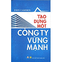 Tạo Dựng Một Công Ty Vững Mạnh