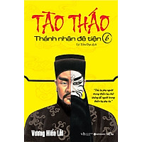 Tào Tháo – Thánh Nhân Đê Tiện (Tập 6)