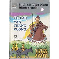 Lịch Sử Việt Nam Bằng Tranh Tập 12 : Cờ Lau Vạn Thắng Vương