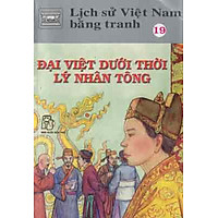 Lịch Sử Việt Nam Bằng Tranh Tập 19 : Đại Việt Dưới Thời Lý Nhân Tông