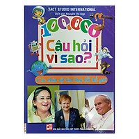 100.000 Câu Hỏi Vì Sao? – Các Nhân Vật Làm Thay Đổi Thế Giới