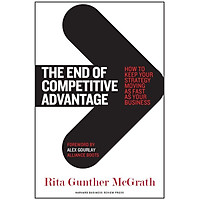 The End Of Competitive Advantage: How To Keep Your Strategy Moving As Fast As Your Business