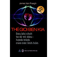 Thế Giới Bên Kia – Sau Khi Chết Ta Đi Về Đâu
