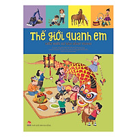 Thế Giới Quanh Em - Kiến Thức Cơ Bản Bằng Tranh