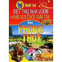 Thiết Kế Biệt Thự, Nhà Vườn Và Khu Vui Chơi Giải Trí Theo Phong Thủy