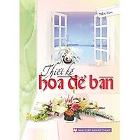 Thiết Kế Hoa Để Bàn