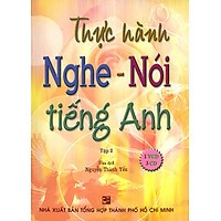 Thực Hành Nghe – Nói Tiếng Anh – Tập 2 (Kèm 1 VCD, 3 CD)