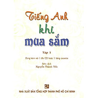Tiếng Anh Khi Mua Sắm - Tập 1 (Kèm 1 CD)