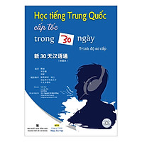 Học Tiếng Trung Quốc Cấp Tốc Trong 30 Ngày – Sơ cấp (Kèm CD)