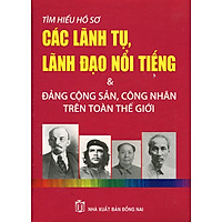 Tìm Hiểu Hồ Sơ Các Lãnh Tụ, Lãnh Đạo Nổi Tiếng