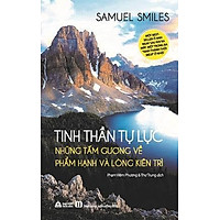Tinh Thần Tự Lực – Những Tấm Gương Về Phẩm Hạnh Và Lòng Kiên Trì